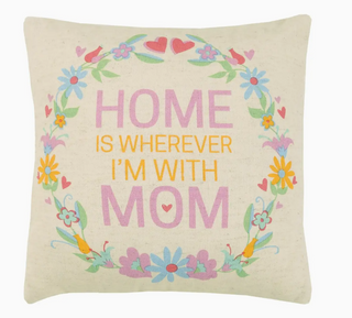 Home is Wherever I'm with Mom Pillow