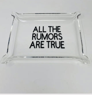 Acrylic Tray- All the Rumors are True